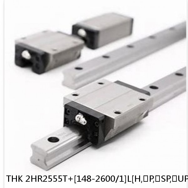2HR2555T+[148-2600/1]L[H,​P,​SP,​UP] THK Separated Linear Guide Side Rails Set Model HR