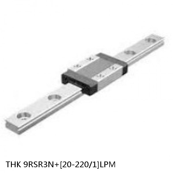 9RSR3N+[20-220/1]LPM THK Miniature Linear Guide Full Ball RSR Series